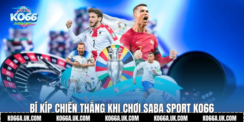Bí kíp chiến thắng khi chơi Saba Sport Ko66
