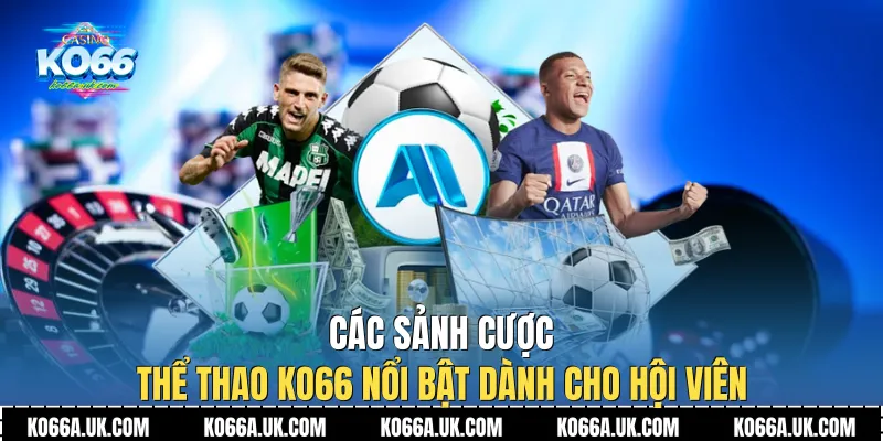 Các sảnh cược Thể thao Ko66 nổi bật dành cho hội viên