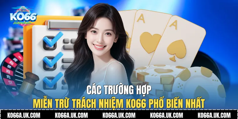 Các trường hợp Miễn trừ trách nhiệm Ko66 phổ biến nhất